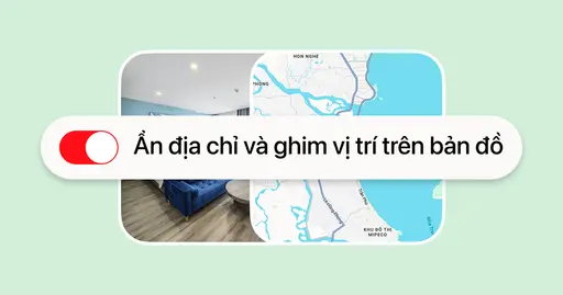 Bạn có thể ẩn địa chỉ bất động sản và ghim vị trí trên bản đồ. Tuy nhiên, chúng tôi khuyến nghị nên giữ chúng ở trạng thái hiển thị
